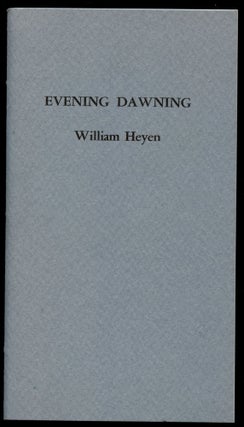 Item #B50551 Evening Dawning [Inscribed and signed by Heyen, this lettered 'S']. William Heyen