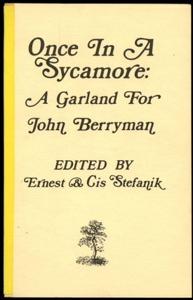Item #B50552 Once in a Sycamore: A Garland for John Berryman. Ernest Stefanik, Cis