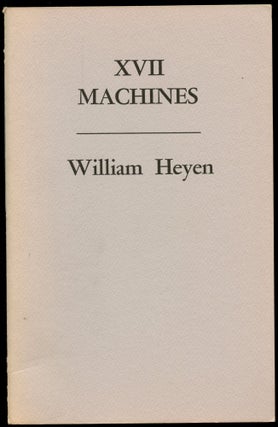 Item #B50578 XVII Machines [lettered "R" and signed by Heyen!]. William Heyen