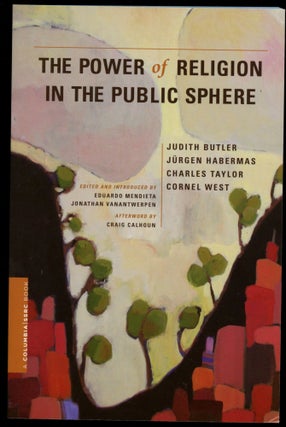 Item #B50605 The Power of Religion in the Public Sphere: Judith Butler, Jurgen Habermas, Charles...