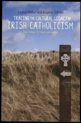 Item #B50616 Tracing the Cultural Legacy of Irish Catholicism: From Galway to Cloyne and Beyond....