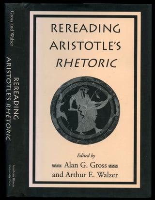 Item #B50642 Rereading Aristotle's Rhetoric. Alan G. Gross, Arthur E. Walzer