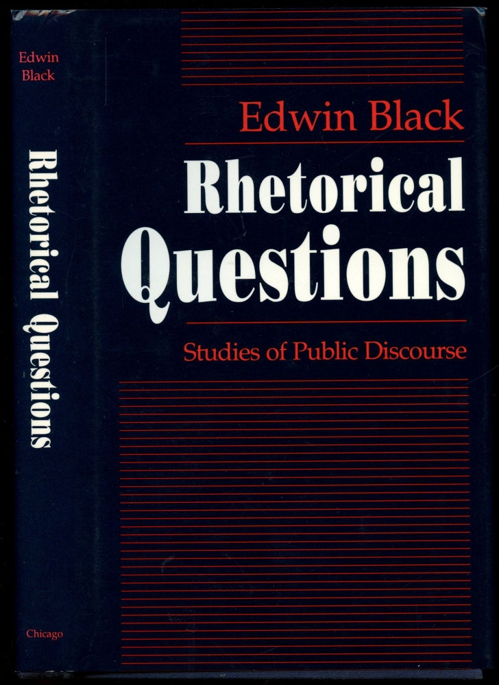 Item #B50646 Rhetorical Questions: Studies of Public Discourse. Edwin Black.