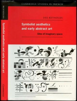 Item #B50663 Symbolist Aesthetics and Early Abstract Art: Sites of Imaginary Space. Dee Reynolds