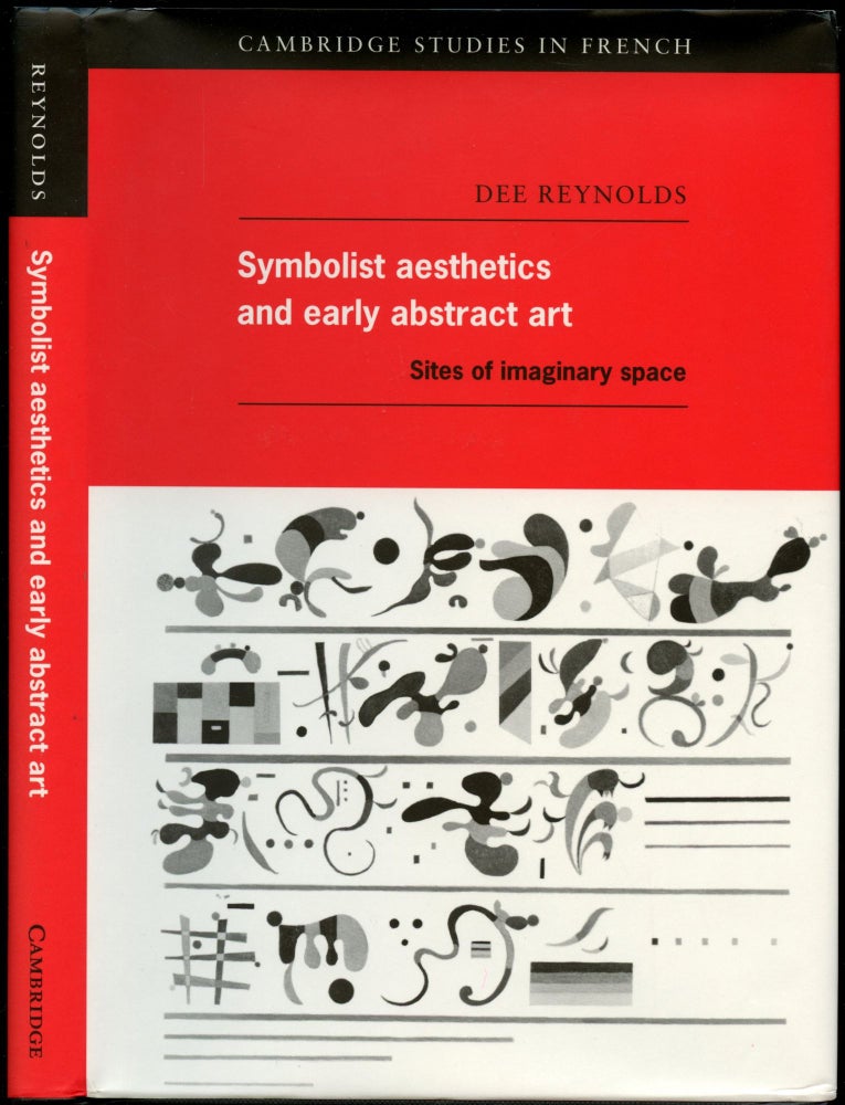 Item #B50663 Symbolist Aesthetics and Early Abstract Art: Sites of Imaginary Space. Dee Reynolds.