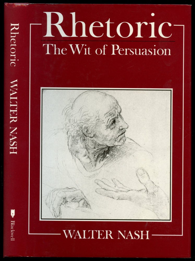 Item #B50664 Rhetoric: The Wit of Persuasion. Walter Nash.
