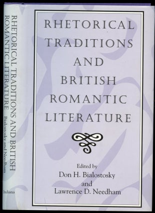 Item #B50671 Rhetorical Traditions and British Romantic Literature. Don H. Bialostosky, Lawrence...