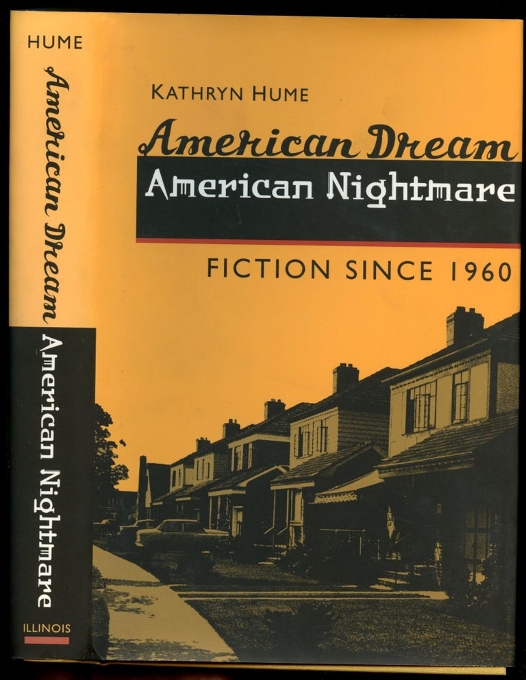 Item #B50684 American Dream, American Nightmare: Fiction Since 1960 [Inscribed by Hume!]. Kathryn Hume.