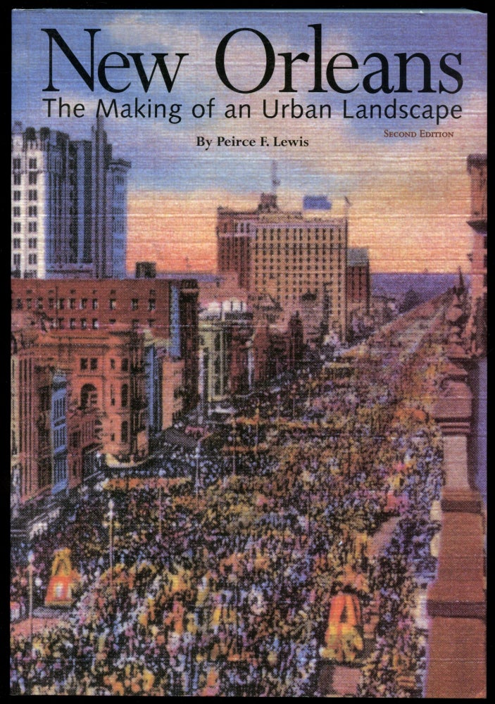 Item #B50715 New Orleans: The Making of an Urban Landscape [Inscribed by Lewis!]. Peirce F. Lewis.