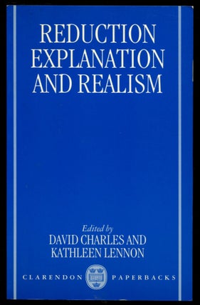 Item #B50741 Reduction, Explanation, and Realism. David Charles, Kathleen Lennon