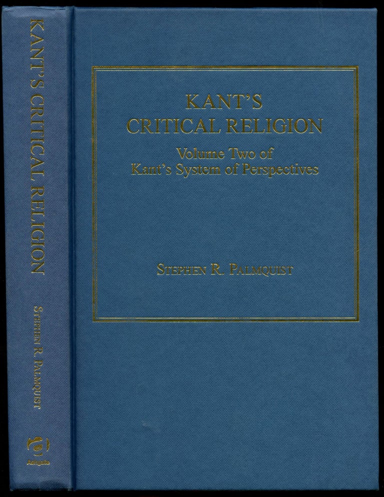Item #B50744 Kant's Critical Religion: Volume Two of Kant's System of Perspectives. Stephen R. Palmquist.