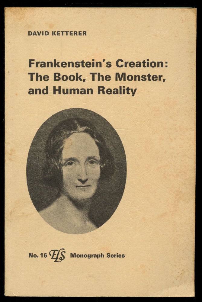 Item #B50773 Frankenstein's Creation: The Book, the Monster, and Human Reality. David Ketterer.