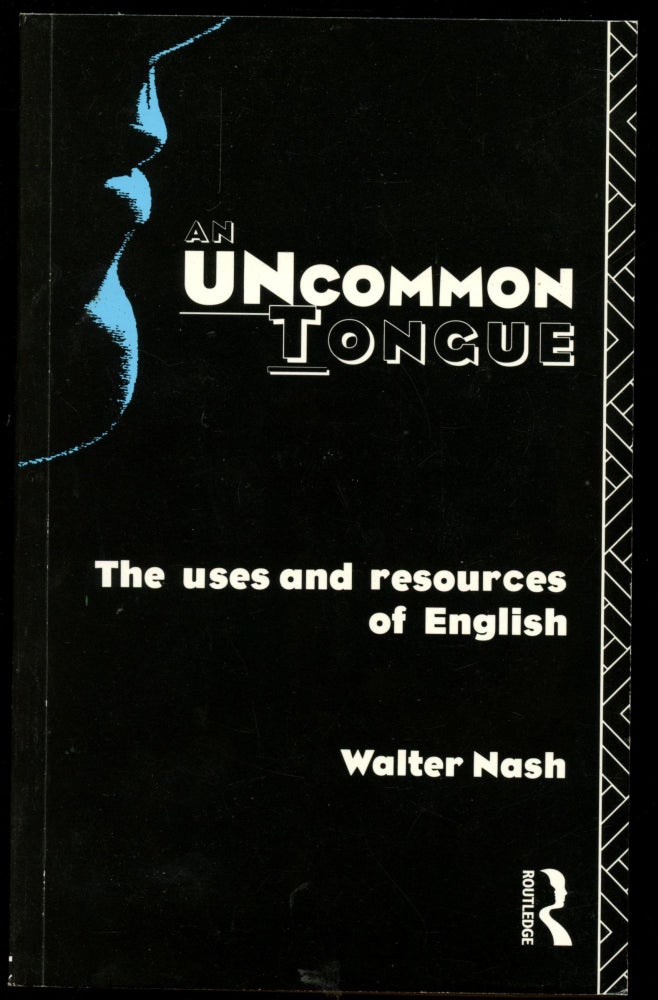 Item #B50775 An Uncommon Tongue: The Uses and Resources of English. Walter Nash.