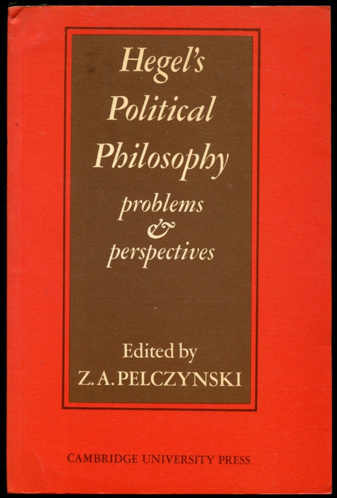 Item #B50808 Hegel's Political Philosophy: Problems and Perspectives--A Collection of New Essays. Z. A. Pelczynski.