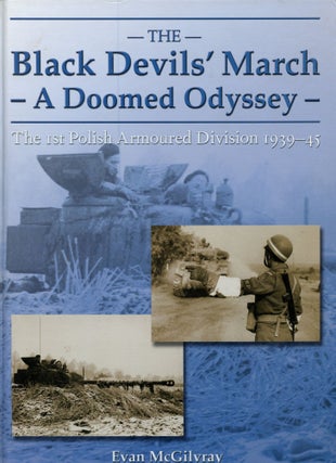 Item #B50919 The Black Devils' March: A Doomed Odyssey--The 1st Polish Armoured Division,...