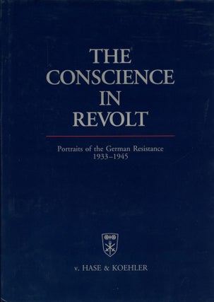 Item #B50926 The Conscience in Revolt: Portraits of the German Resistance 1933-1945. Annedore...