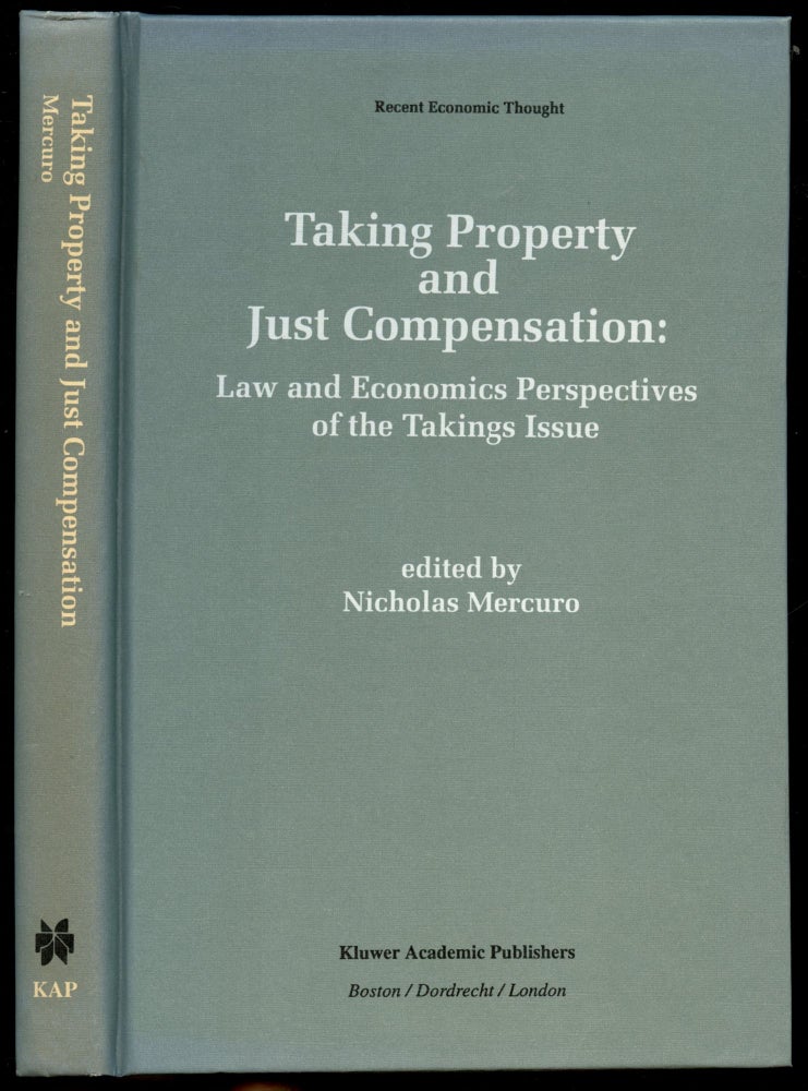 Item #B51145 Taking Property and Just Compensation: Law and Economics Perspectives of the Takings Issue. Nicholas Mercuro.