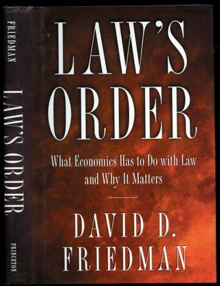 Item #B51207 Law's Order: What Economics Has To Do With Law and Why It Matters. David D. Friedman