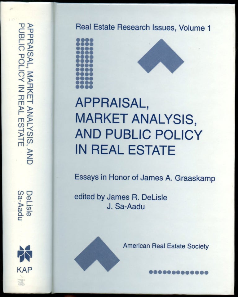 Item #B51243 Appraisal, Market Analysis, and Public Policy in Real Estate: Essays in Honor of James A. Graaskamp [Real Estate Research Issues, Volume 1]. James R. DeLisle, J. Sa-Aadu.