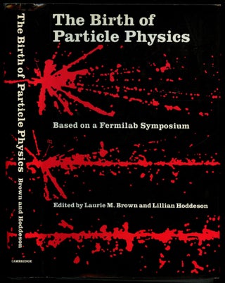 Item #B51255 The Birth of Particle Physics. Laurie M. Brown, Lillian Hoddeson