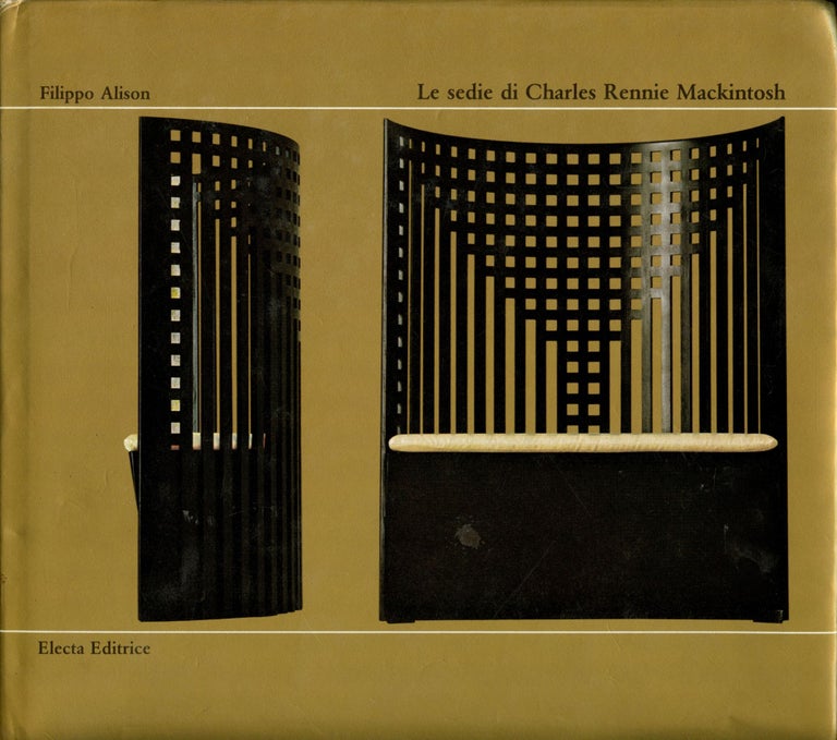Item #B51427 Le Sedie di Charles Rennie Mackintosh. Filippo Alison.