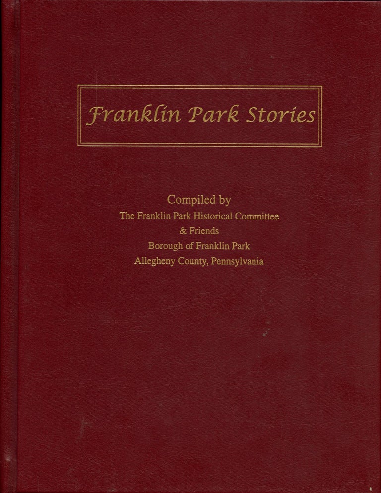 Item #B51437 Franklin Park Stories: Compiled by the Franklin Park Historical Committee & Friends. Debby Beatty Rabold.