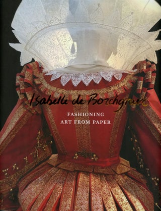 Item #B51451 Isabelle de Borchgrave: Fashioning Art from Paper. Dennita Sewell