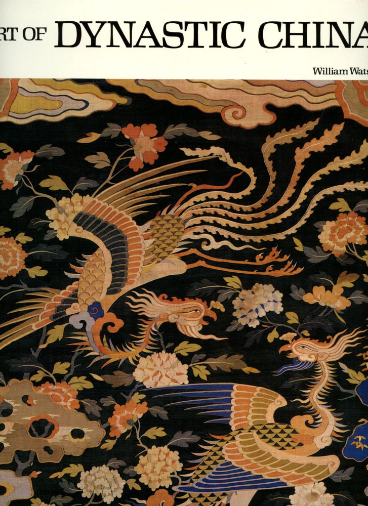 Item #B51482 Art of Dynastic China. William Watson.