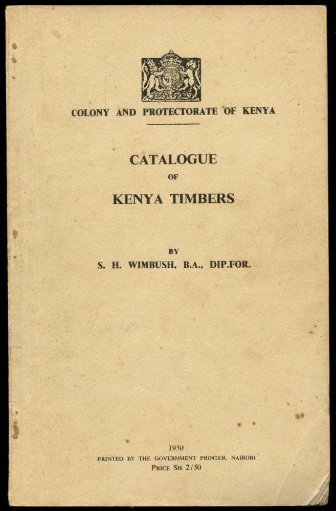 Item #B51483 Catalogue of Kenya Timbers [Colony and Protectorate of Kenya]. S. H. Wimbush.