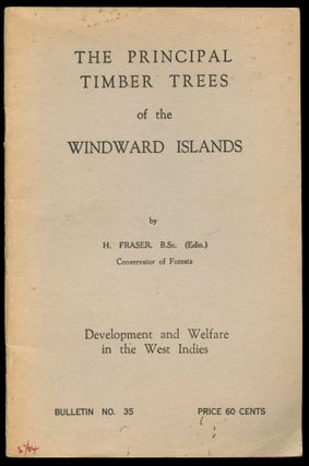 Item #B51485 The Principal Timber Trees of the Windward Islands: Development and Welfare in the...