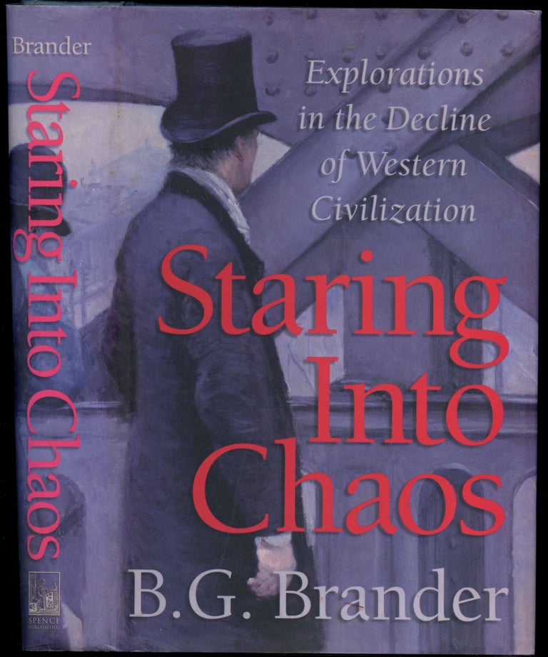 Item #B51508 Staring into Chaos: Explorations in the Decline of Western Civilization. B. G. Brander.