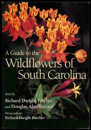 Item #B51510 A Guide to the Wildflowers of South Carolina. Richard D. Porcher, Douglas A. Rayner