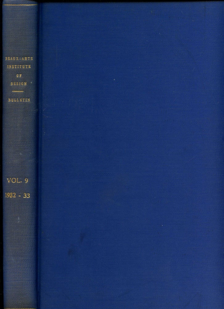 Item #B51513 The Bulletin of the Beaux-Arts Institute of Design: November 1932-October 1933 [Volume 9, Numbers One to Twelve]. n/a.