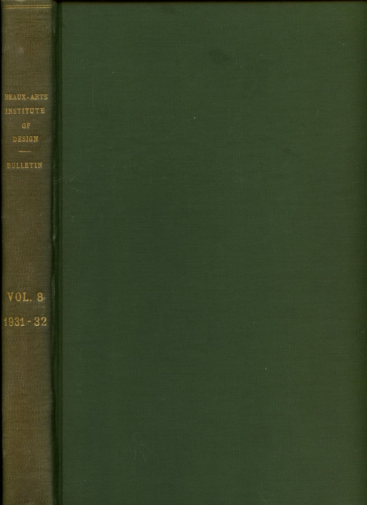 Item #B51514 The Bulletin of the Beaux-Arts Institute of Design: November 1931-October 1932 [Volume 8, Numbers One to Twelve]. n/a.