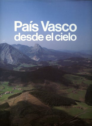 Item #B51539 Pais Vasco desde el Cielo. Jose Ignacio Ruiz Olabuenaga