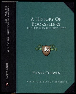 Item #B51545 A History of Booksellers, the Old and the New. Henry Curwen