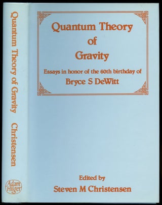 Item #B51571 Quantum Theory of Gravity: Essays in Honor of the 60th Birthday of Bryce S. DeWitt....