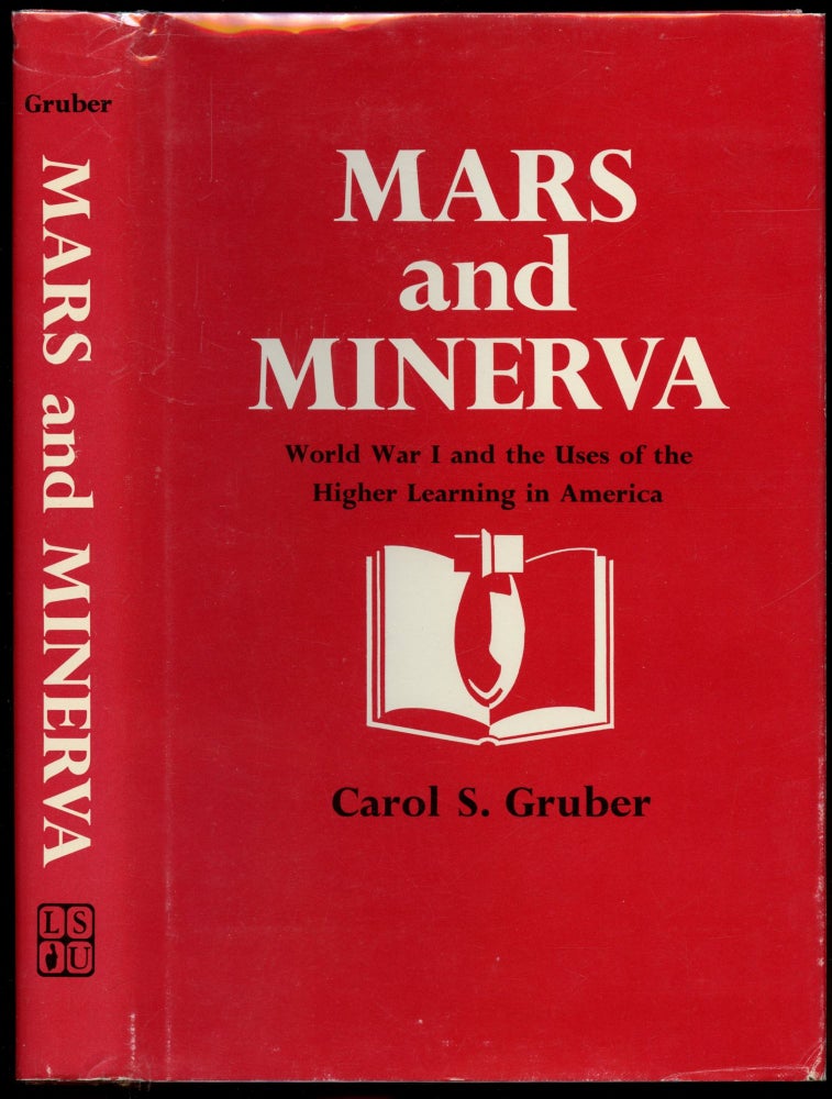 Item #B51576 Mars and Minerva: World War I and the Uses of Higher Learning in America. Carol S. Gruber.