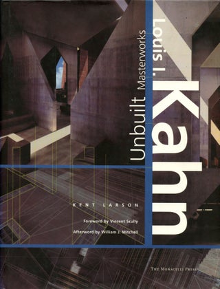 Item #B51685 Louis I. Kahn: Unbuilt Masterworks. Kent Larson, Vincent Scully, William J....