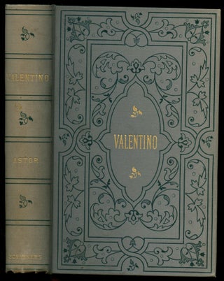 Item #B51782 Valentino: An Historical Romance of the Sixteenth Century in Italy. William Waldorf...