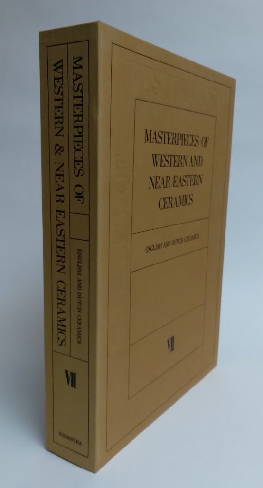Item #B51797 Masterpieces of Western and Near Eastern Ceramics: Vol. VII--English and Dutch Ceramics [This volume only]. Robert J. Charleston, D F. Lunsingh Scheurleer.