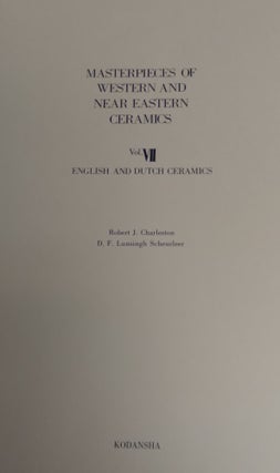 Masterpieces of Western and Near Eastern Ceramics: Vol. VII--English and Dutch Ceramics [This volume only]