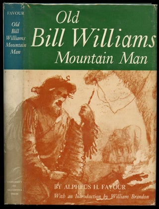 Item #B51869 Old Bill Williams: Mountain Man. Alpheus H. Favour, William Brandon