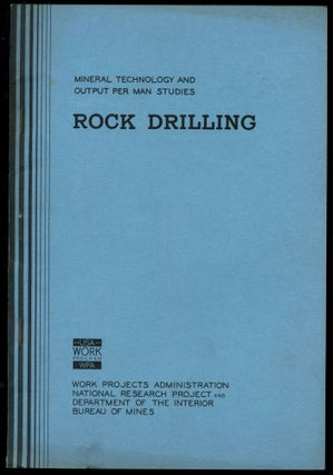 Item #B51883 Mineral Technology and Output Per Man Studies: Rock Drilling. C. E. Nighman, O E....