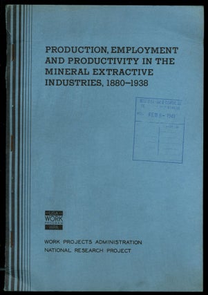 Item #B51884 Production, Employment, and Productivity in the Mineral Extractive Industries,...