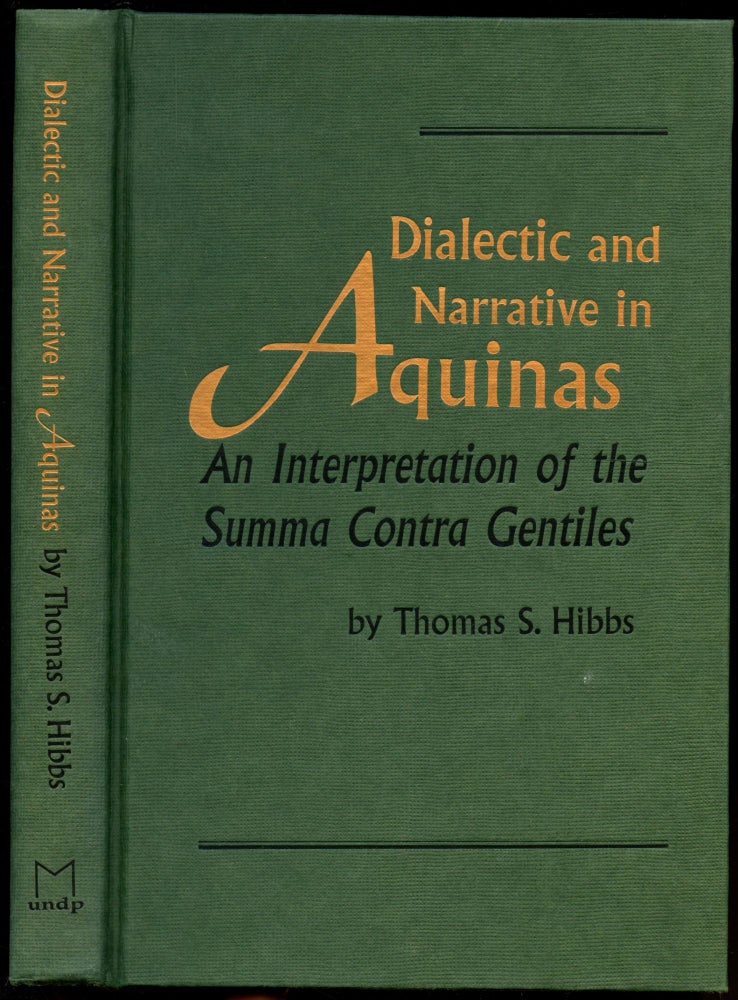 Item #B51903 Dialectic and Narrative in Aquinas: An Interpretation of the Summa Contra Gentiles. Thomas S. Hibbs.