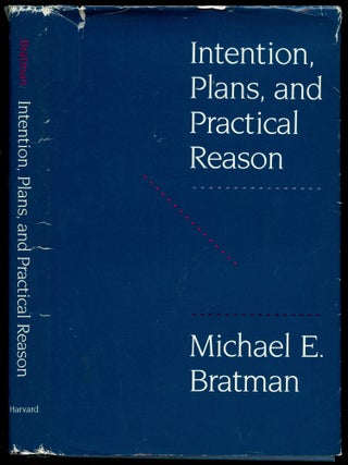 Item #B52048 Intention, Plans, and Practical Reason. Michael E. Bratman