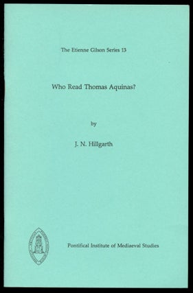 Item #B52142 Who Read Thomas Aquinas? [The Etienne Gilson Series 13]. J. N. Hillgarth