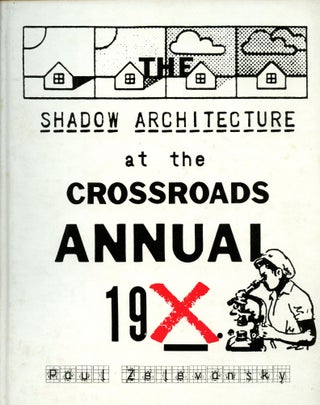 Item #B52148 The Shadow Architecture at the Crossroads Annual 19X. Paul Zelevansky