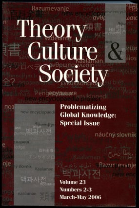 Item #B52155 Theory, Culture & Society: Special Issue on Problematizing Global Knowledge--Volume...